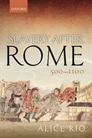 La esclavitud después de Roma, 500-1100 - Slavery After Rome, 500-1100