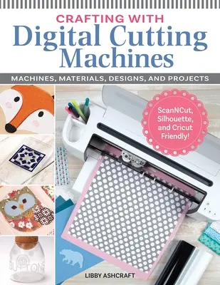 Crafting with Digital Cutting Machines: Máquinas, materiales, diseños y proyectos - Crafting with Digital Cutting Machines: Machines, Materials, Designs, and Projects