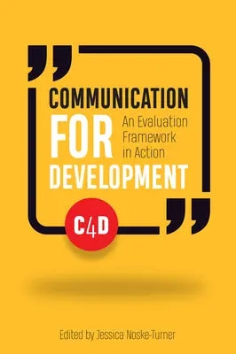 Comunicación para el desarrollo: Un marco de evaluación en acción - Communication for Development: An Evaluation Framework in Action