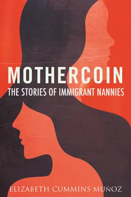 Mothercoin: Historias de niñeras inmigrantes - Mothercoin: The Stories of Immigrant Nannies