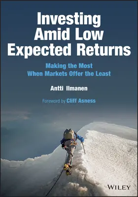 Invertir en un entorno de bajos rendimientos esperados: Aprovechar al máximo cuando los mercados ofrecen lo mínimo - Investing Amid Low Expected Returns: Making the Most When Markets Offer the Least