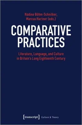 Prácticas comparativas: Literatura, lengua y cultura en el largo siglo XVIII británico - Comparative Practices: Literature, Language, and Culture in Britain's Long Eighteenth Century