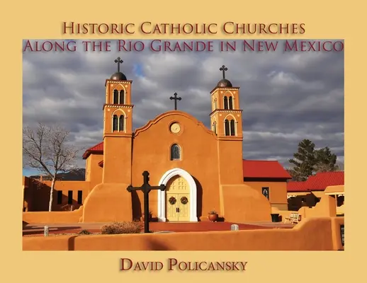 Iglesias católicas históricas a lo largo del Río Grande en Nuevo México - Historic Catholic Churches Along the Rio Grande in New Mexico