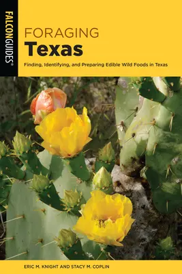 Forrajeando en Texas: Encontrar, identificar y preparar alimentos silvestres comestibles en Texas - Foraging Texas: Finding, Identifying, and Preparing Edible Wild Foods in Texas