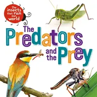 Los insectos que dirigen nuestro mundo: Los depredadores y las presas - Insects that Run Our World: The Predators and The Prey