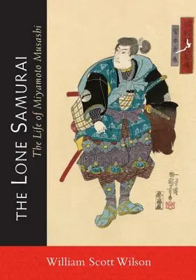 El samurái solitario: La vida de Miyamoto Musashi - The Lone Samurai: The Life of Miyamoto Musashi