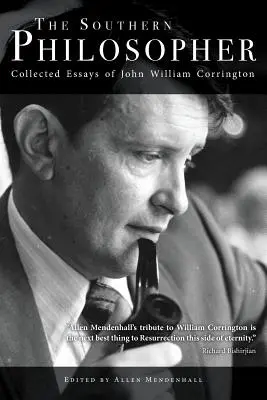 El filósofo del sur: Ensayos reunidos de John William Corrington - The Southern Philosopher: Collected Essays of John William Corrington