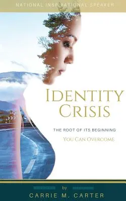Crisis de Identidad: La raíz de su comienzo, se puede superar - Identity Crisis: The Root of It's Beginning, You Can Overcome