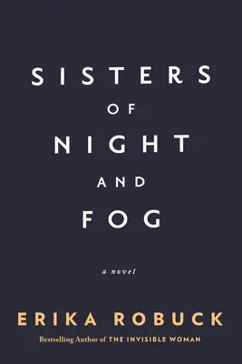 Hermanas de noche y niebla: Una novela de la Segunda Guerra Mundial - Sisters of Night and Fog: A WWII Novel