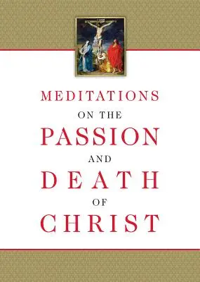 Meditaciones sobre la Pasión y Muerte de Cristo - Meditations on the Passion and Death of Christ