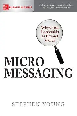 Micromensajes: Por qué el gran liderazgo va más allá de las palabras - Micromessaging: Why Great Leadership Is Beyond Words