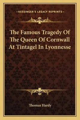 La Famosa Tragedia de la Reina de Cornualles en Tintagel en Lyonnesse - The Famous Tragedy of the Queen of Cornwall at Tintagel in Lyonnesse