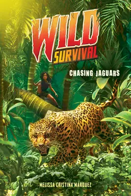 Persiguiendo jaguares (Supervivencia salvaje nº 3) - Chasing Jaguars (Wild Survival #3)