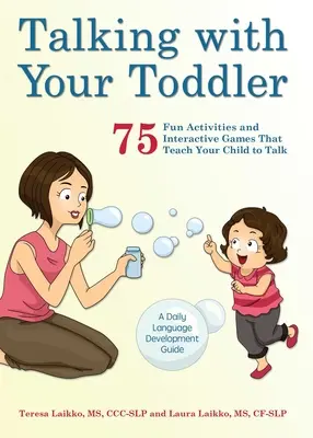 Hablar con su hijo pequeño: 75 actividades divertidas y juegos interactivos que enseñan a tu hijo a hablar - Talking with Your Toddler: 75 Fun Activities and Interactive Games That Teach Your Child to Talk