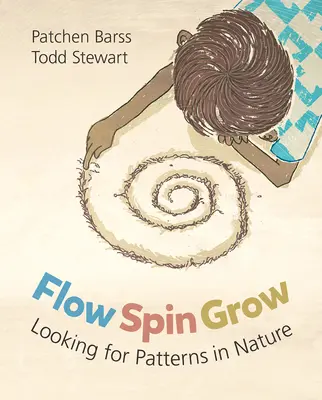 Fluir, girar, crecer: Buscando patrones en la naturaleza - Flow, Spin, Grow: Looking for Patterns in Nature