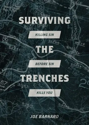 Sobrevivir en las trincheras: Matar el pecado antes de que el pecado te mate a ti - Surviving the Trenches: Killing Sin Before Sin Kills You