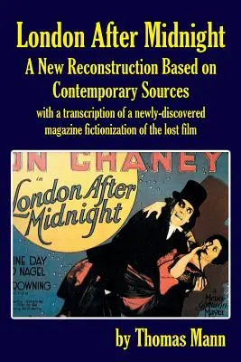 Londres después de medianoche: Una nueva reconstrucción basada en fuentes contemporáneas - London After Midnight: A New Reconstruction Based on Contemporary Sources