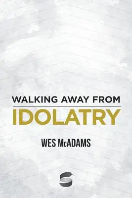 Alejarse de la idolatría - Walking Away From Idolatry