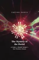 El Misterio del Portal - Guía del primer drama misterioso de Rudolf Steiner - Mystery of the Portal - A Guide to Rudolf Steiner's first Mystery Drama