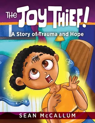 El ladrón de la alegría: Una historia de trauma y esperanza - The Joy Thief: A Story of Trauma and Hope