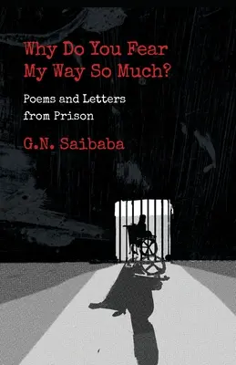 ¿Por qué temes tanto mi camino? Poemas y cartas desde la cárcel - Why Do You Fear My Way So Much? Poems and Letters from Prison