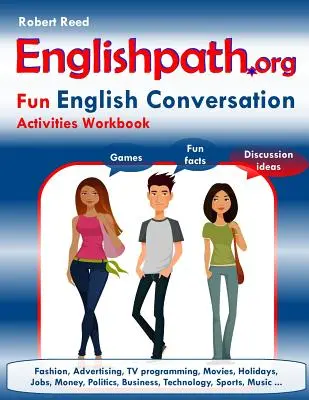 Cuaderno de Actividades de Conversación en Inglés de Englishpath.org Fun English Conversation Activities - Englishpath.org Fun English Conversation Activities Workbook