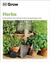 Cultivar hierbas - Conocimientos esenciales y consejos de expertos para el éxito en jardinería - Grow Herbs - Essential Know-how and Expert Advice for Gardening Success