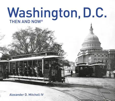 Washington, D.C. Entonces y ahora(r): Edición Compacta - Washington, D.C. Then and Now(r): Compact Edition