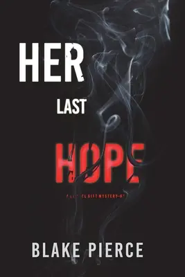 Su última esperanza (Un thriller de suspense del FBI de Rachel Gift - Libro 3) - Her Last Hope (A Rachel Gift FBI Suspense Thriller-Book 3)