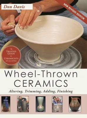 Cerámica de torno: Alterar, recortar, añadir, acabar (Un libro de cerámica de Lark) - Wheel-Thrown Ceramics: Altering, Trimming, Adding, Finishing (A Lark Ceramics Book)