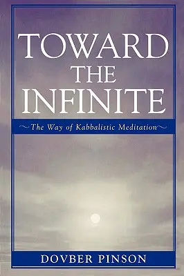 Hacia el Infinito: El camino de la meditación cabalística - Toward the Infinite: The Way of Kabbalistic Meditation