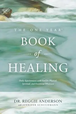 El libro de la curación: Citas diarias con Dios para la plenitud física, espiritual y emocional - The One Year Book of Healing: Daily Appointments with God for Physical, Spiritual, and Emotional Wholeness