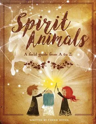 Animales espirituales: Guía de campo de la A a la Z - Spirit Animals: A Field Guide From A to Z