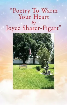 Poesía para calentar el corazón de Joyce Sharer-Figart - Poetry To Warm Your Heart by Joyce Sharer-Figart