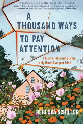 Mil maneras de prestar atención: Unas memorias sobre el regreso a casa de mi mente neurodivergente - A Thousand Ways to Pay Attention: A Memoir of Coming Home to My Neurodivergent Mind