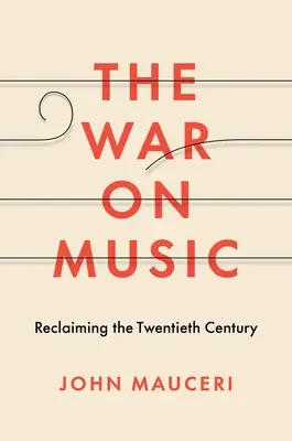 La guerra contra la música: Recuperar el siglo XX - The War on Music: Reclaiming the Twentieth Century