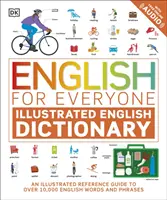 English for Everyone Diccionario ilustrado de inglés con audio en línea gratuito - Una guía de referencia ilustrada de más de 10.000 palabras y frases en inglés - English for Everyone Illustrated English Dictionary with Free Online Audio - An Illustrated Reference Guide to Over 10,000 English Words and Phrases