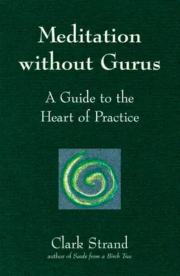 Meditación sin gurús: Meditación sin gurús - Meditation Without Gurus: Meditation Without Gurus