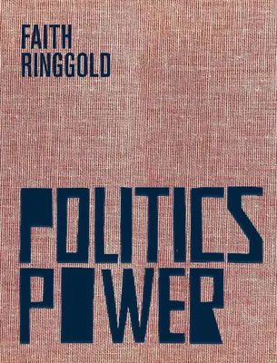 Faith Ringgold Política / Poder - Faith Ringgold: Politics / Power