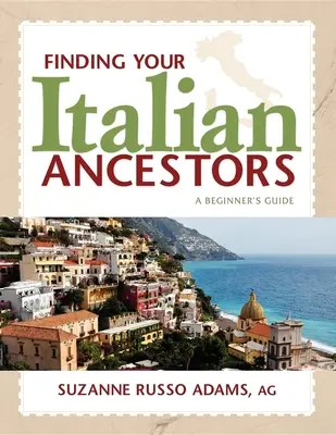 Cómo encontrar a sus antepasados italianos: Guía para principiantes - Finding Your Italian Ancestors: A Beginner's Guide