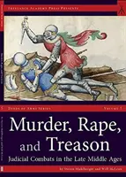 Asesinato, violación y traición: Combates judiciales en la Baja Edad Media - Murder, Rape, and Treason: Judicial Combats in the Late Middle Ages