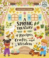 Casita de campo: Un tesoro primaveral de recetas, manualidades y sabiduría - Little Country Cottage: A Spring Treasury of Recipes, Crafts and Wisdom