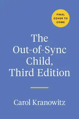 El niño desincronizado, tercera edición: Reconocer y afrontar las diferencias en el procesamiento sensorial - The Out-Of-Sync Child, Third Edition: Recognizing and Coping with Sensory Processing Differences