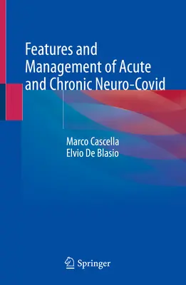 Características y Manejo del Neuro-Covirus Agudo y Crónico: Una Guía Basada en Casos y Evidencias - Features & Mgmt of Acute & Chronic Neuro-Covid: A Case & Evidence Based Guide