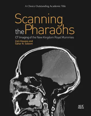 Escaneando a los faraones: CT Imaging of the New Kingdom Royal Mummies (Imágenes por TAC de las momias reales del Nuevo Reino) - Scanning the Pharaohs: CT Imaging of the New Kingdom Royal Mummies