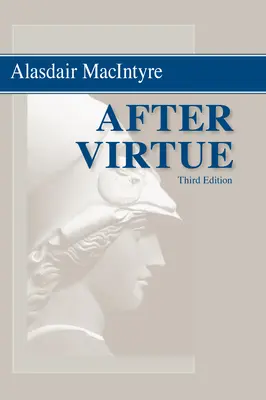 Después de la virtud: Un estudio de teoría moral, tercera edición - After Virtue: A Study in Moral Theory, Third Edition