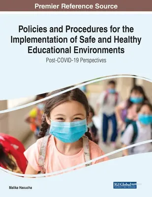 Políticas y Procedimientos para la Implantación de Entornos Educativos Seguros y Saludables: Perspectivas Post-COVID-19 - Policies and Procedures for the Implementation of Safe and Healthy Educational Environments: Post-COVID-19 Perspectives