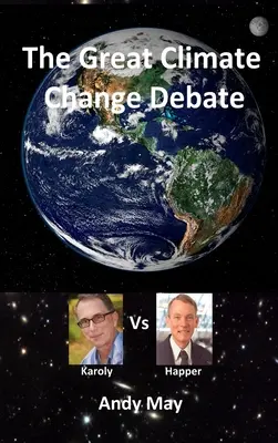 El gran debate sobre el cambio climático: Karoly contra Happer - The Great Climate Change Debate: Karoly v Happer