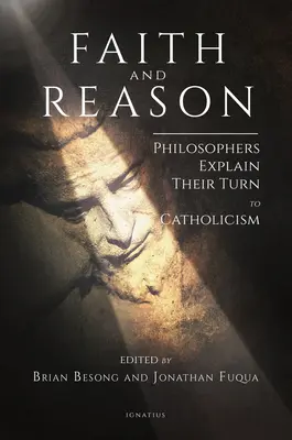 Fe y razón: Los filósofos explican su paso al catolicismo - Faith and Reason: Philosophers Explain Their Turn to Catholicism