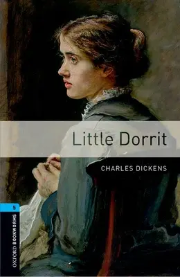 Oxford Bookworms Library: Nivel 5: : Little Dorrit - Oxford Bookworms Library: Level 5: : Little Dorrit